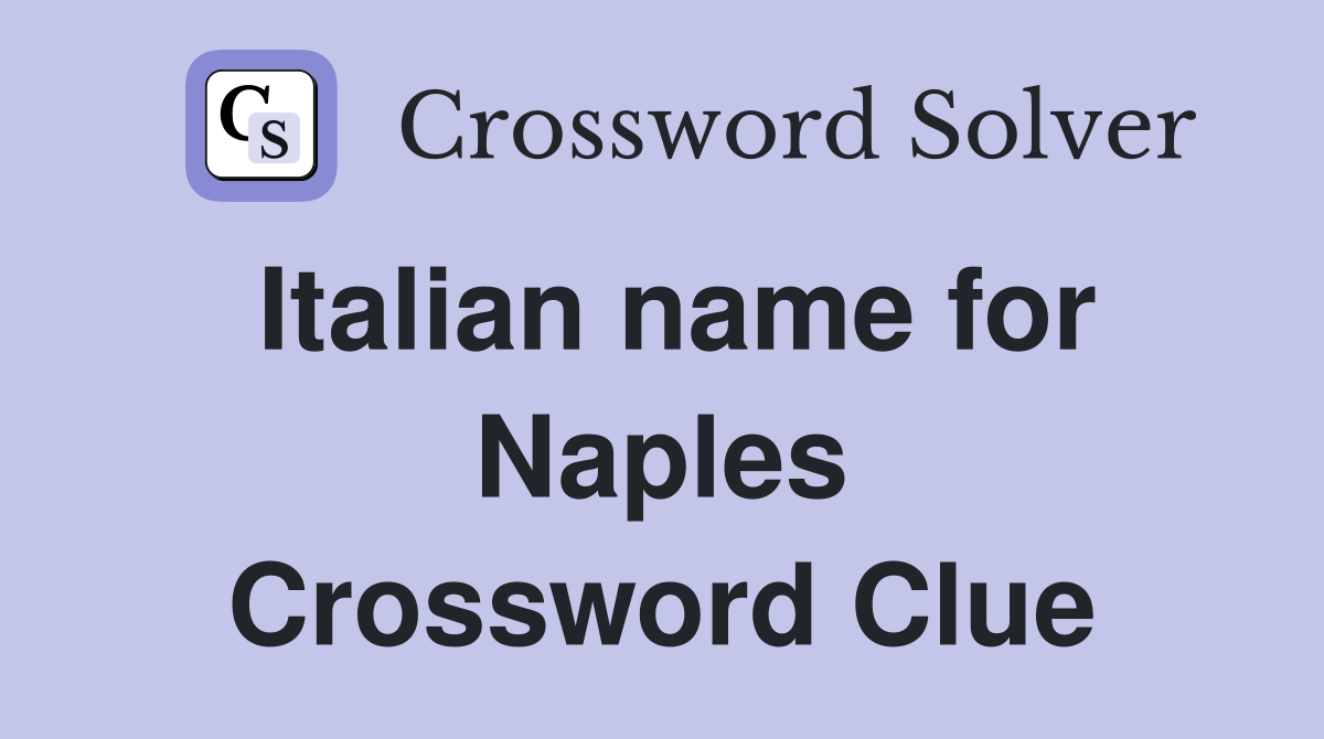 Italian name for Naples Crossword Clue