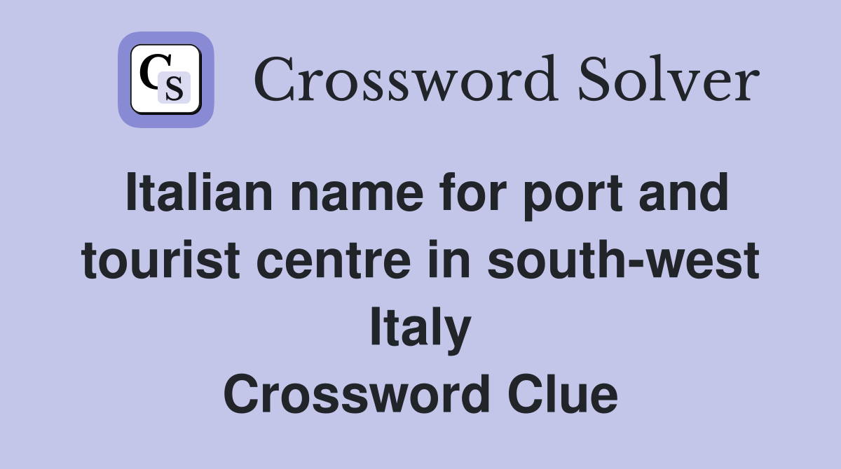 Italian name for port and tourist centre in south-west Italy Crossword Clue