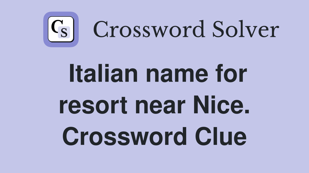 Italian name for resort near Nice. Crossword Clue