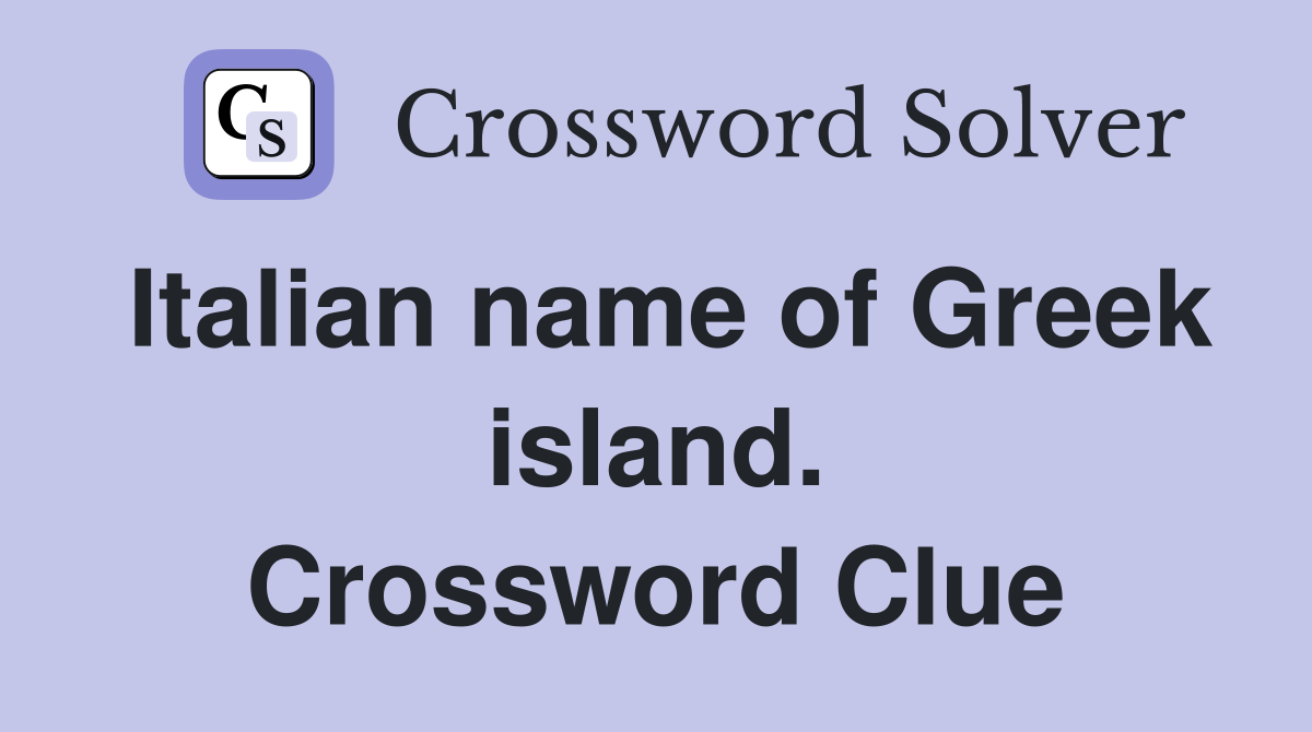 Italian name of Greek island. Crossword Clue