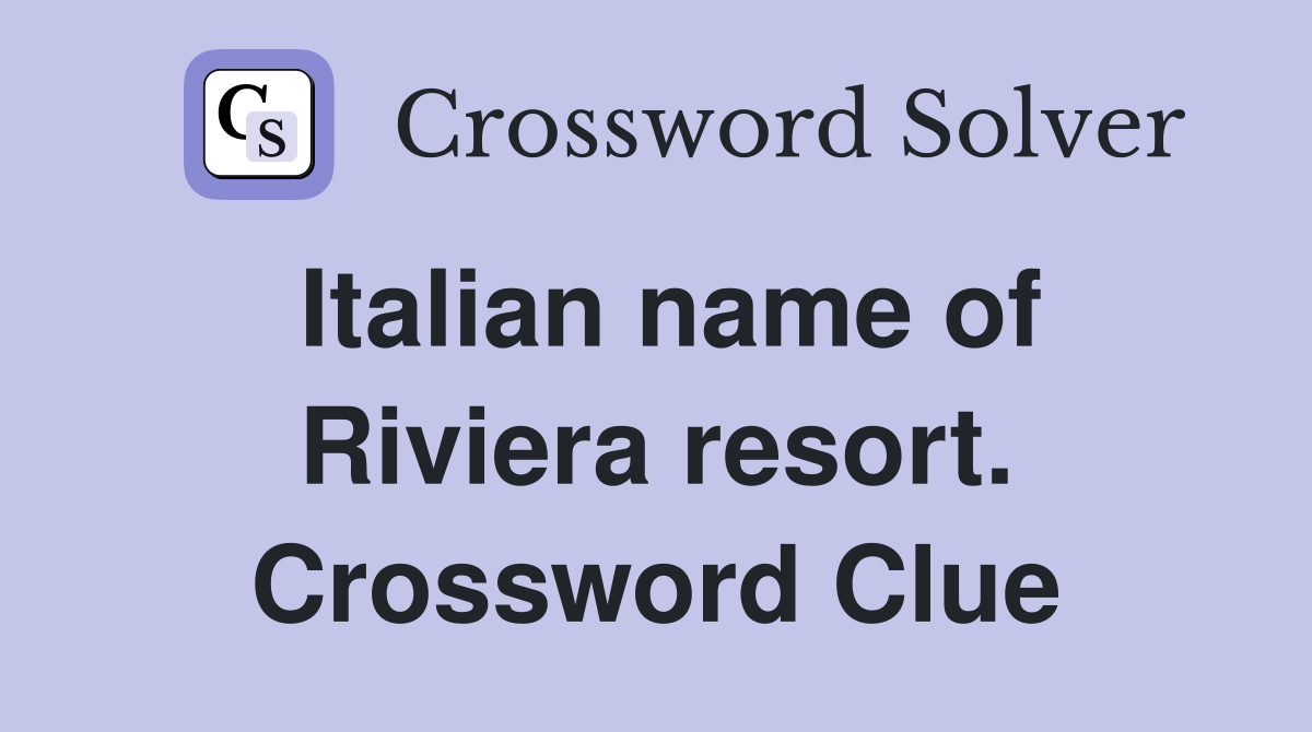 Italian name of Riviera resort. Crossword Clue