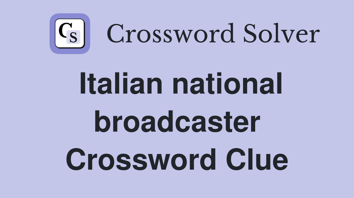 Italian national broadcaster Crossword Clue