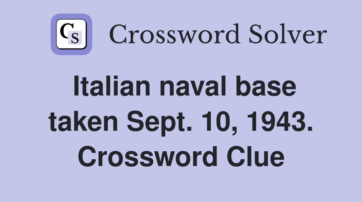 Italian naval base taken Sept. 10, 1943. Crossword Clue
