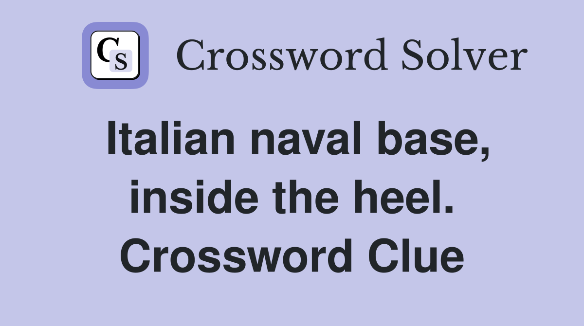 Italian naval base, inside the heel. Crossword Clue