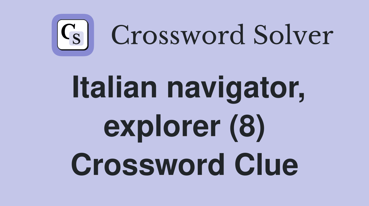 Italian navigator, explorer (8) Crossword Clue