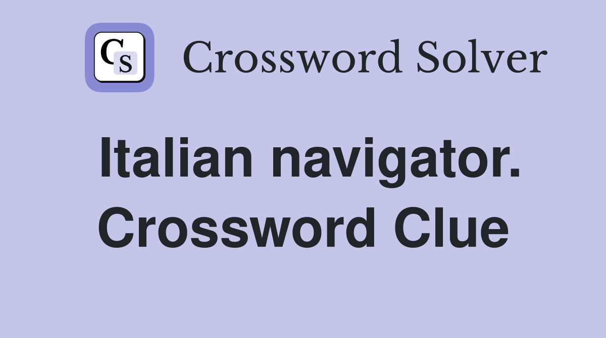 Italian navigator. Crossword Clue