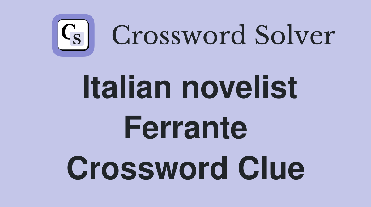 Italian novelist Ferrante Crossword Clue