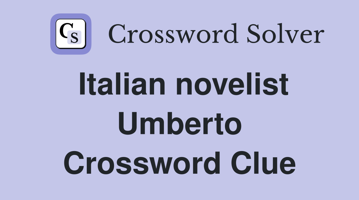 Italian novelist Umberto Crossword Clue