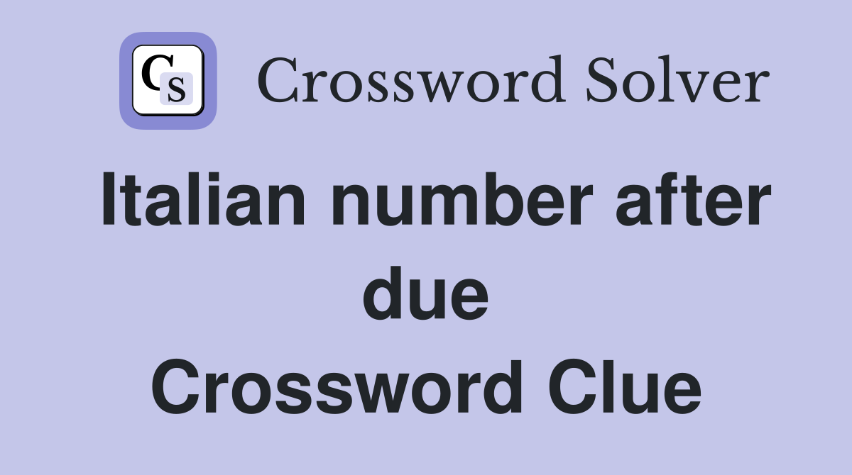 Italian number after due Crossword Clue