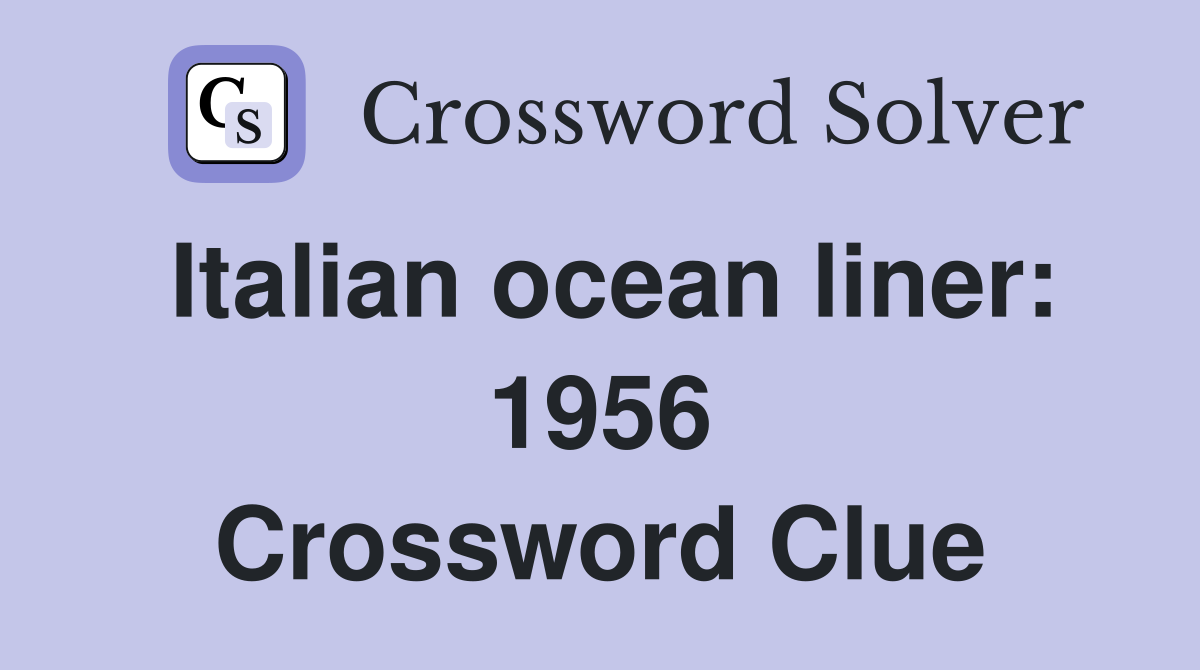 Italian ocean liner: 1956 Crossword Clue