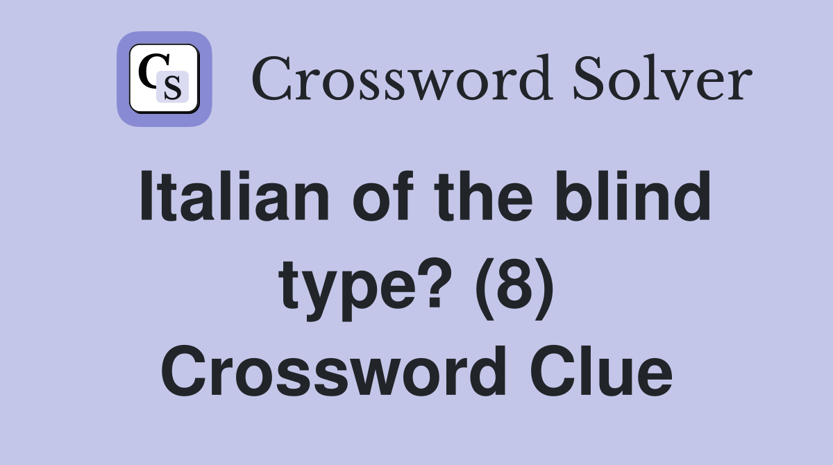 Italian of the blind type? (8) Crossword Clue