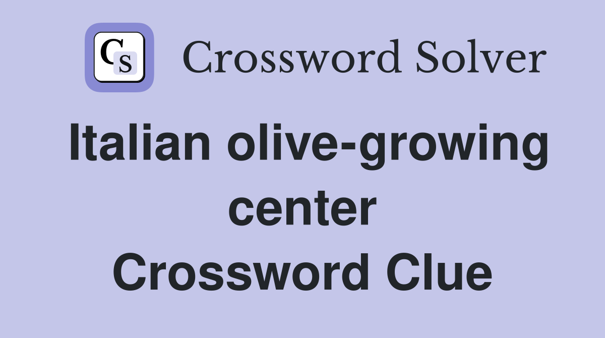 Italian olive-growing center Crossword Clue