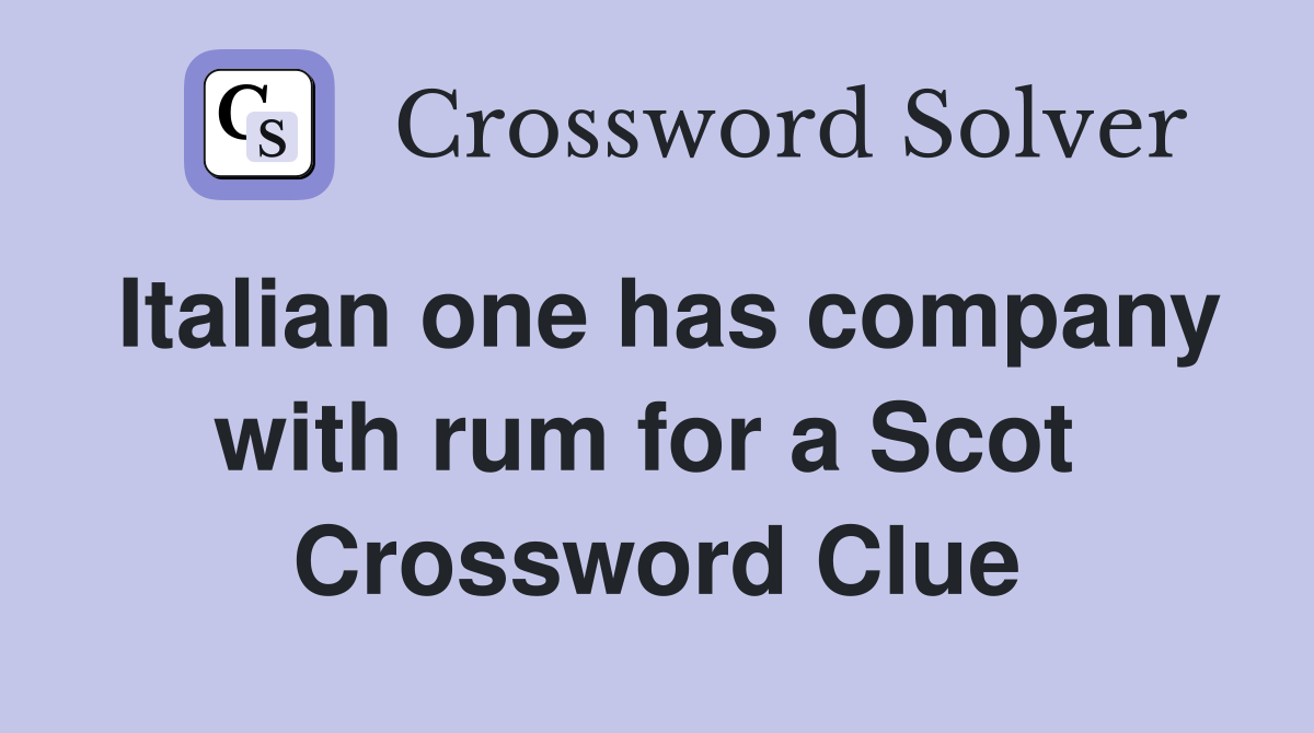 Italian one has company with rum for a Scot  Crossword Clue
