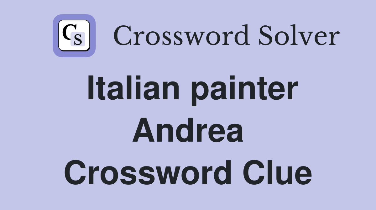 Italian painter Andrea Crossword Clue
