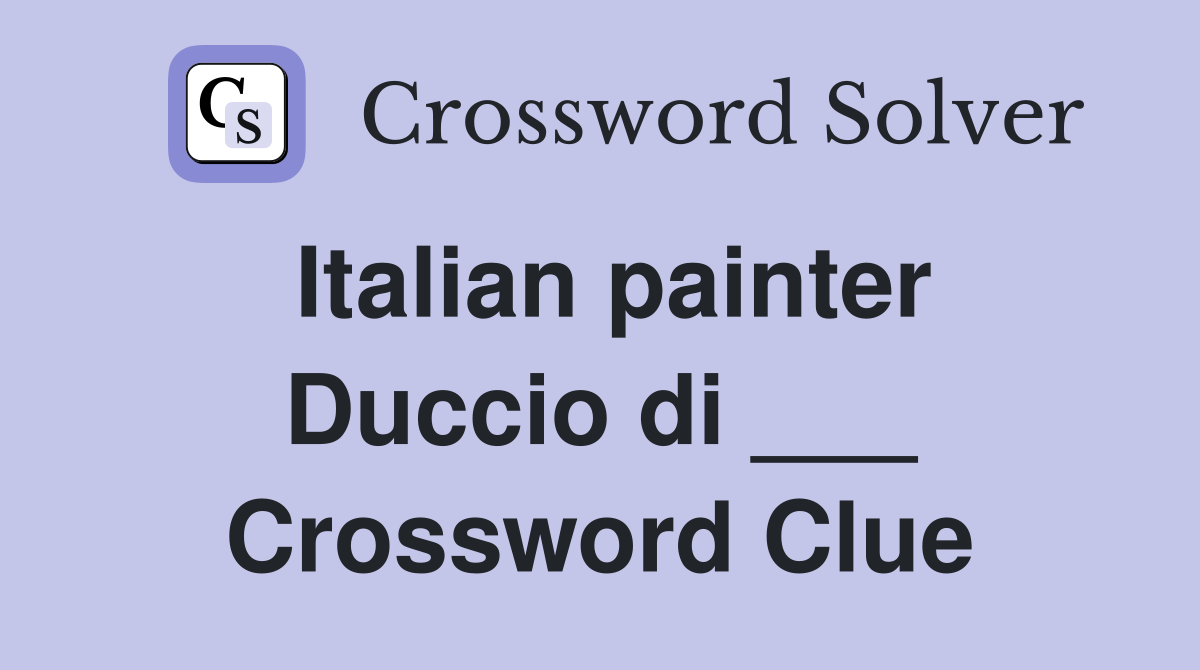 Italian painter Duccio di ___ Crossword Clue