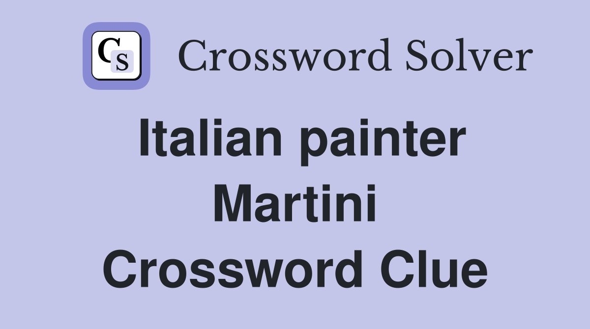 Italian painter Martini Crossword Clue