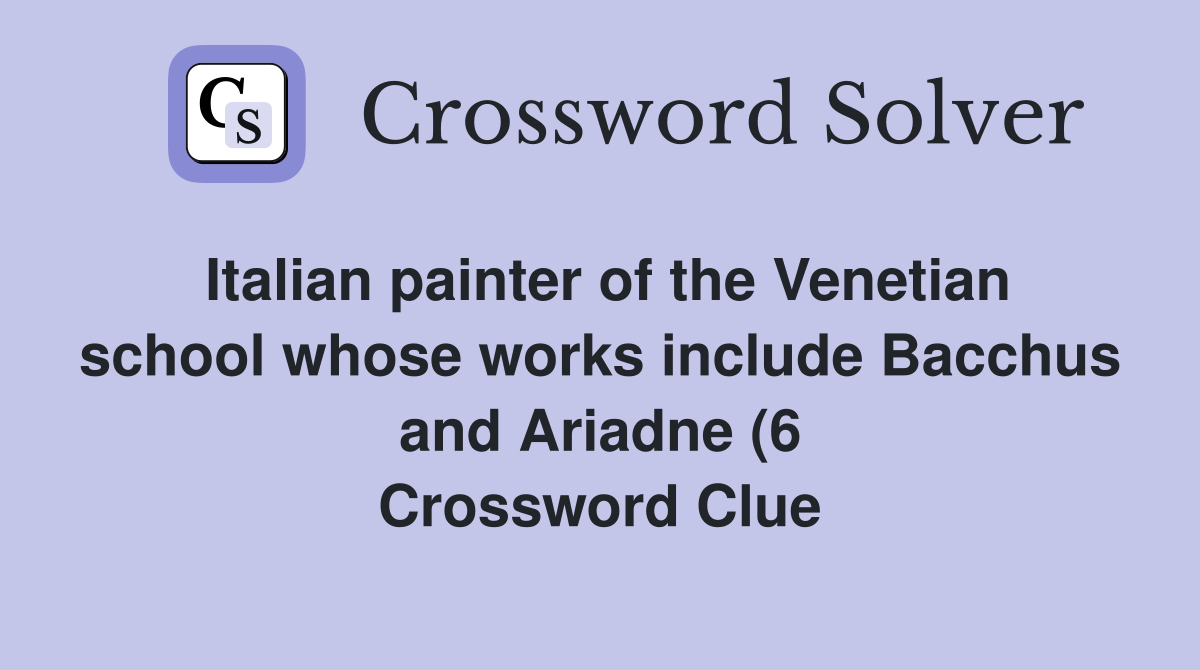 Italian painter of the Venetian school whose works include Bacchus and Italian painter of the Venetian school whose works include Bacchus and