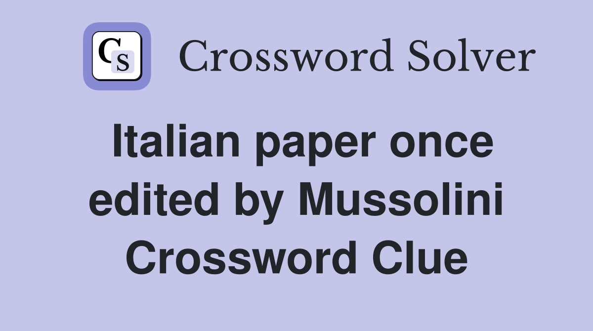 Italian paper once edited by Mussolini Crossword Clue