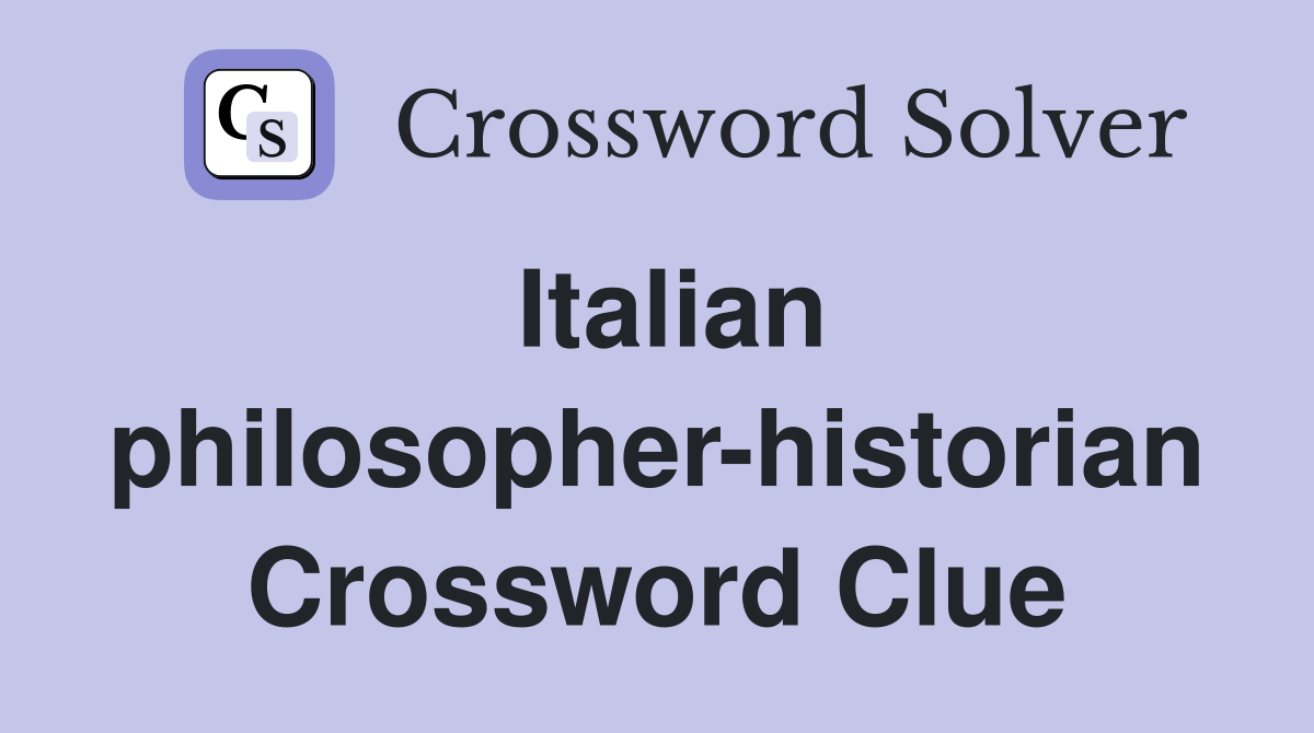 Italian philosopher-historian Crossword Clue