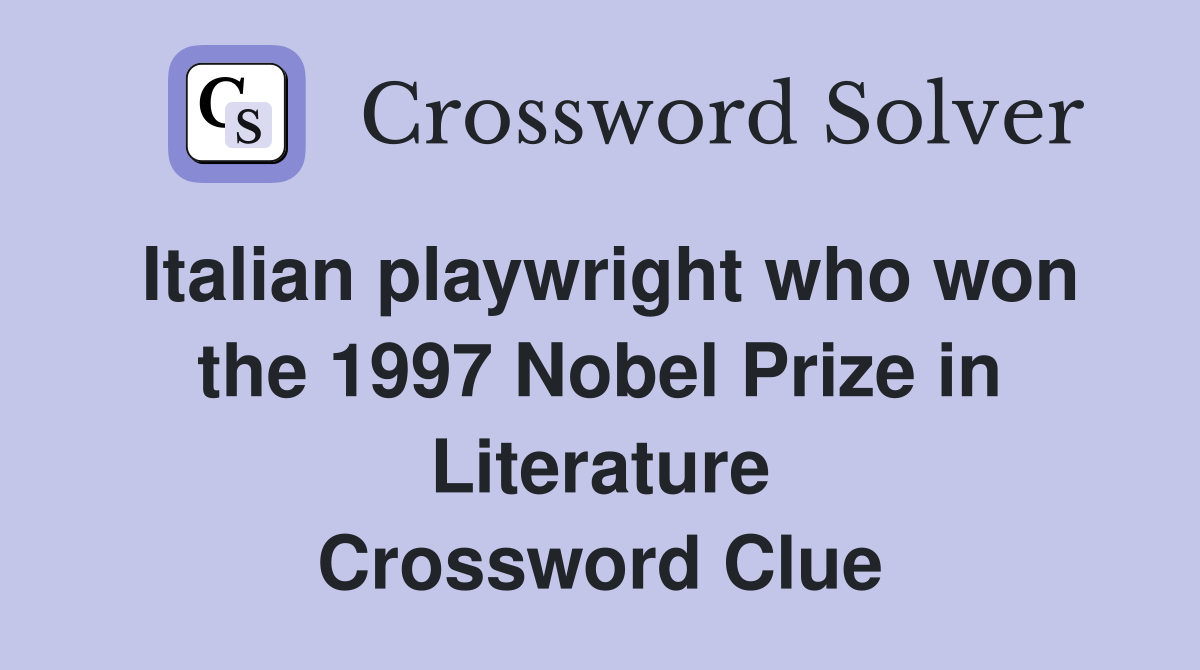 Italian playwright who won the 1997 Nobel Prize in Literature Crossword Clue