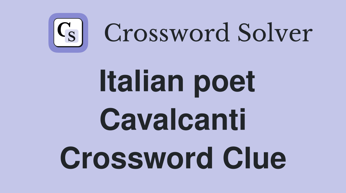 Italian poet Cavalcanti Crossword Clue