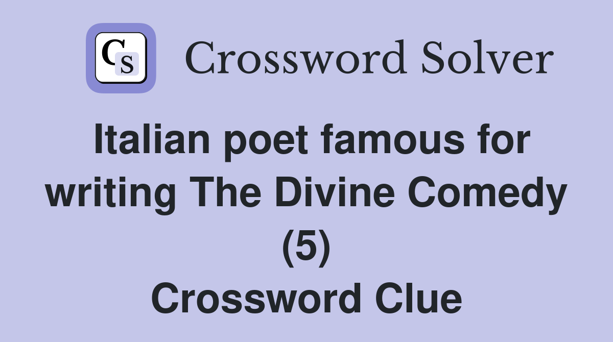 Italian poet famous for writing The Divine Comedy (5) Crossword Clue