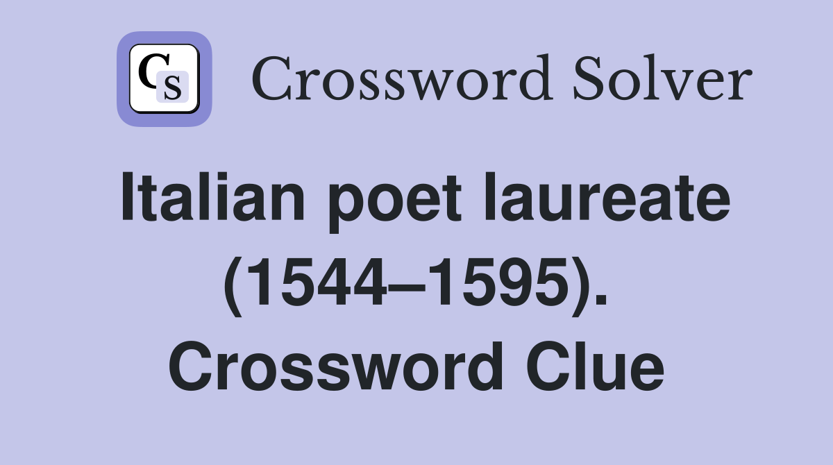 Italian poet laureate (1544–1595). Crossword Clue