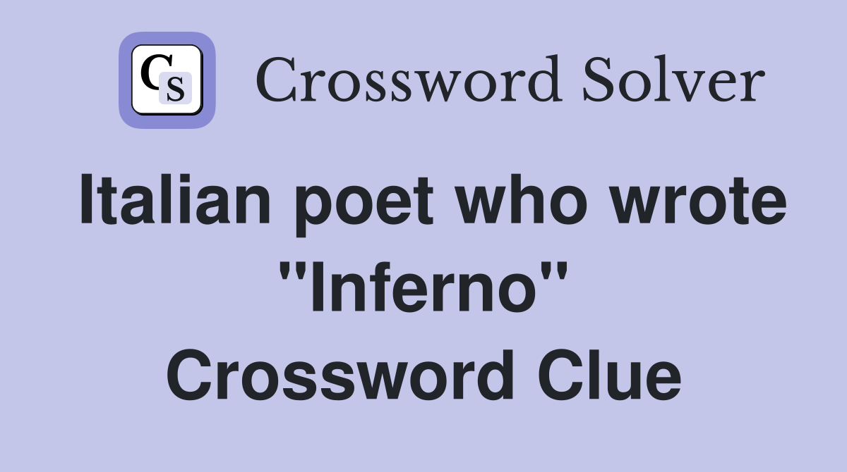 Italian poet who wrote "Inferno" Crossword Clue