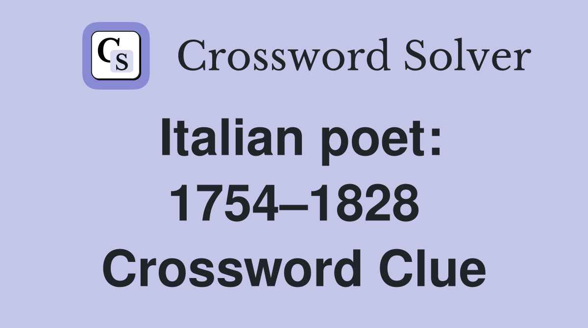 Italian poet: 1754–1828 Crossword Clue