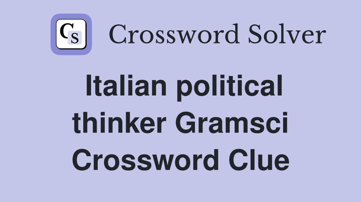 Italian political thinker Gramsci Crossword Clue