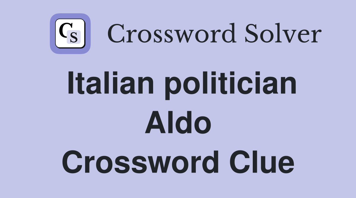 Italian politician Aldo Crossword Clue