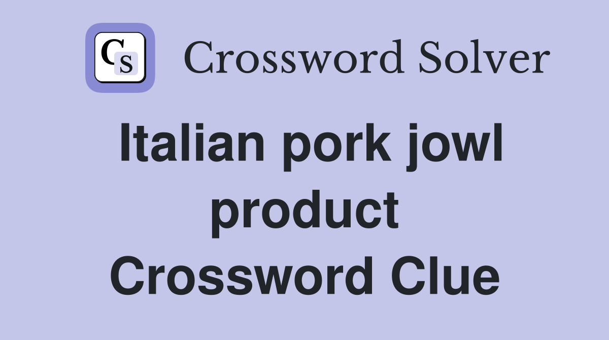 Italian pork jowl product Crossword Clue