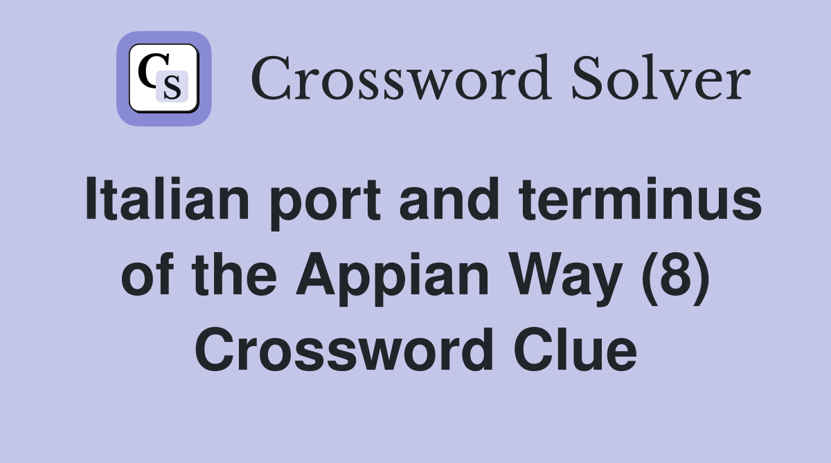 Italian port and terminus of the Appian Way (8) Crossword Clue