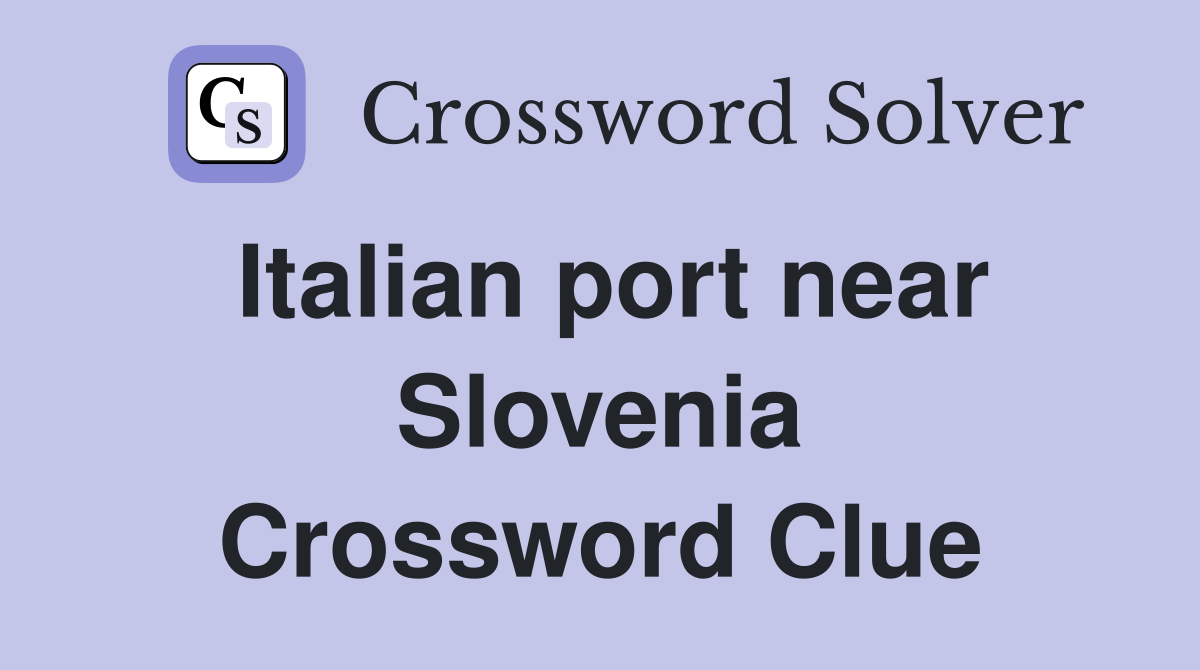 Italian port near Slovenia Crossword Clue