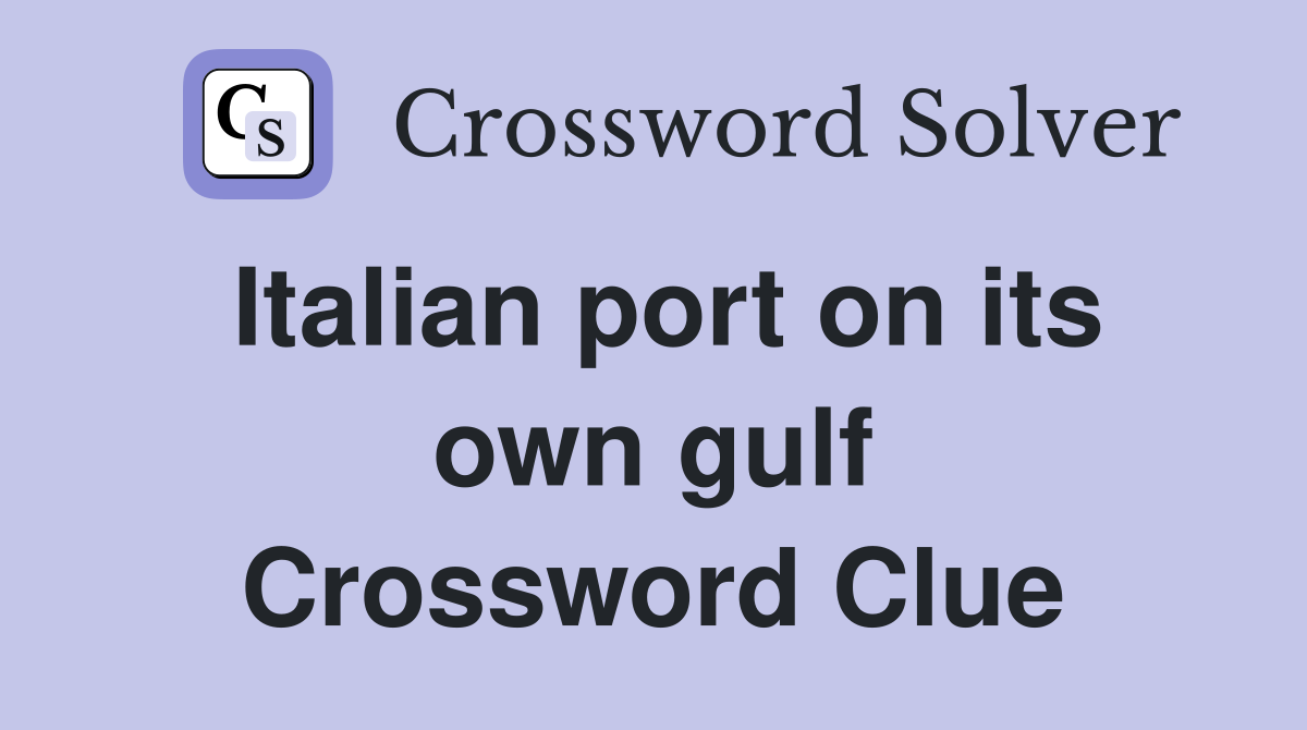 Italian port on its own gulf Crossword Clue