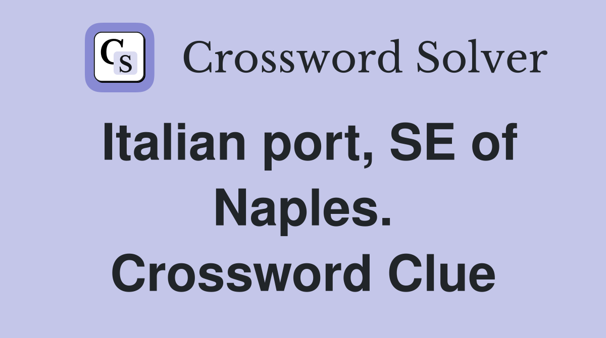 Italian port, SE of Naples. Crossword Clue