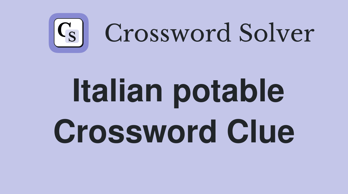 Italian potable Crossword Clue