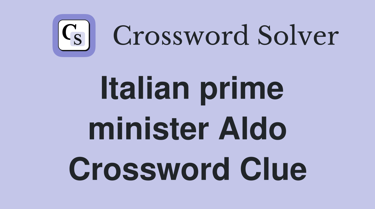Italian prime minister Aldo Crossword Clue