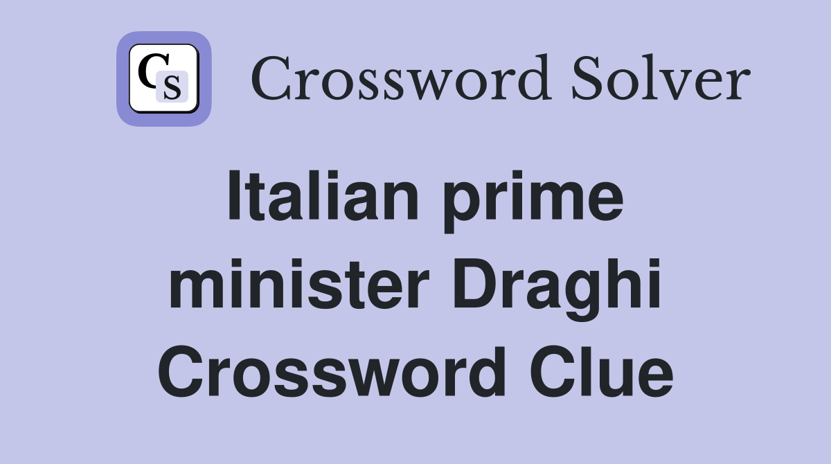 Italian prime minister Draghi Crossword Clue