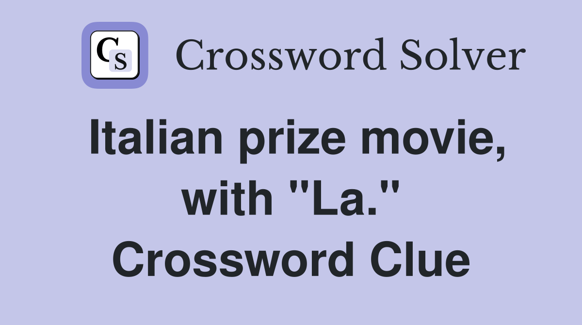 Italian prize movie, with "La." Crossword Clue
