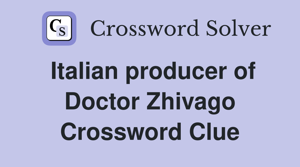Italian producer of Doctor Zhivago Crossword Clue Answers Crossword