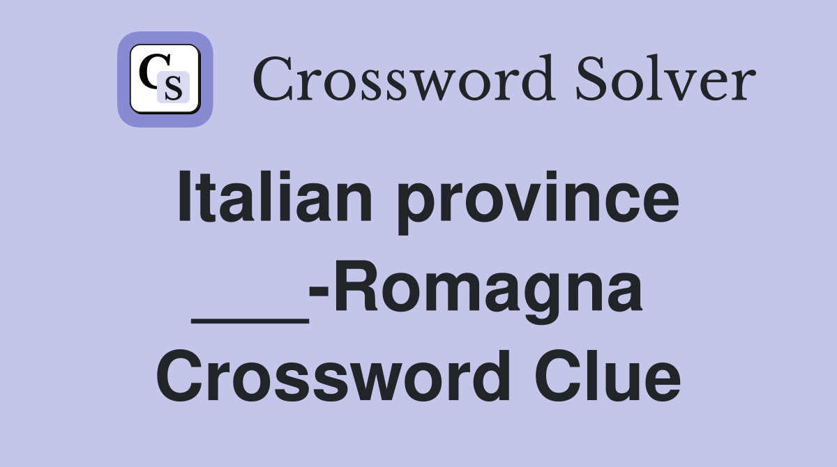 Italian province ___-Romagna Crossword Clue