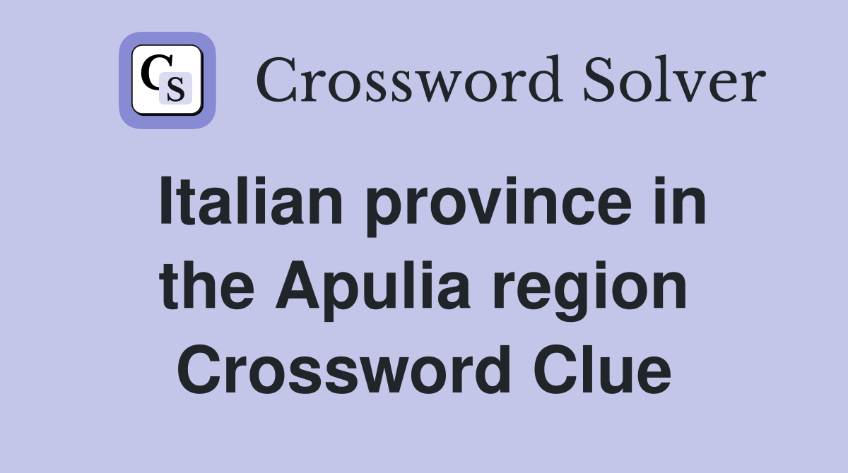 Italian province in the Apulia region Crossword Clue
