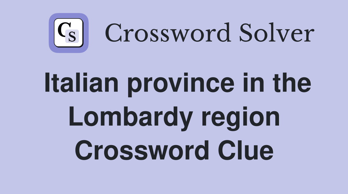 Italian province in the Lombardy region Crossword Clue