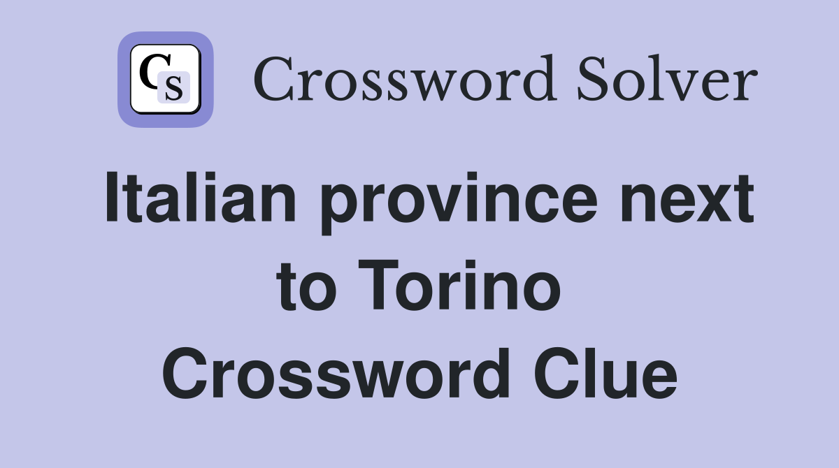 Italian province next to Torino Crossword Clue