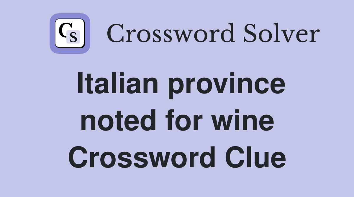 Italian province noted for wine Crossword Clue
