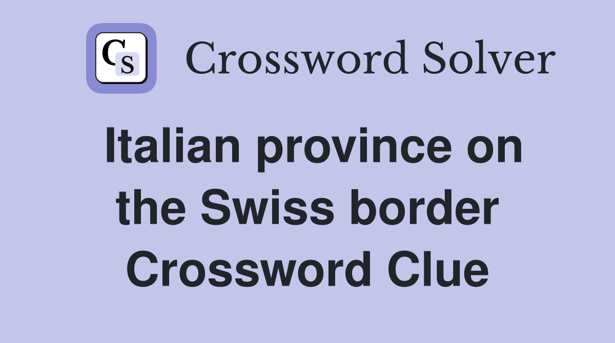 Italian province on the Swiss border Crossword Clue