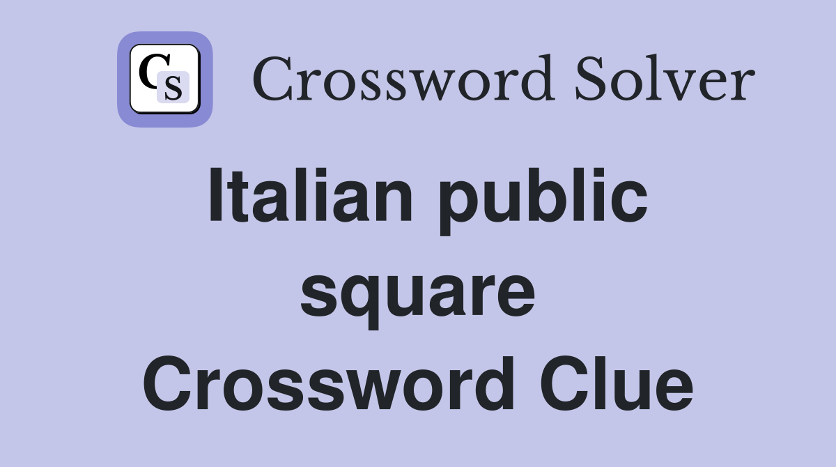 Italian public square Crossword Clue