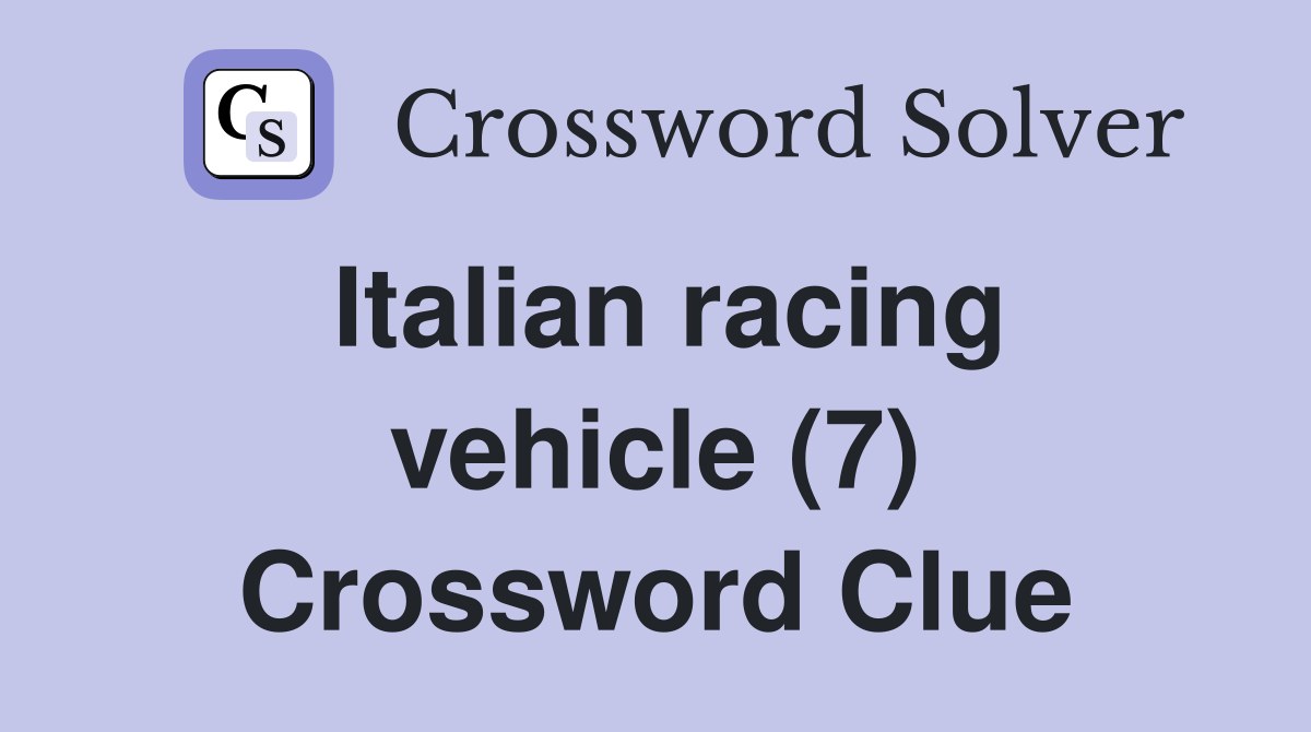 Italian racing vehicle (7) Crossword Clue
