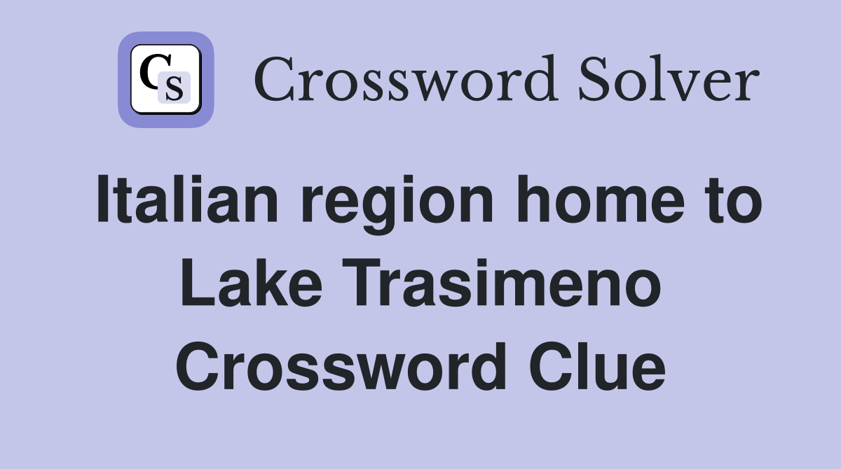 Italian region home to Lake Trasimeno Crossword Clue